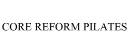 CORE REFORM PILATES trademark