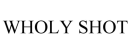 WHOLY SHOT trademark