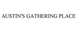 AUSTIN'S GATHERING PLACE trademark