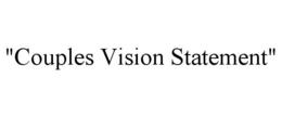 "COUPLES VISION STATEMENT" trademark