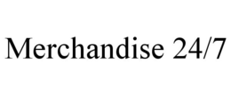 MERCHANDISE 24/7 trademark