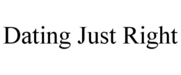 DATING JUST RIGHT trademark