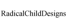 RADICALCHILDDESIGNS trademark