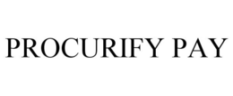 PROCURIFY PAY trademark
