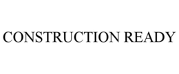 CONSTRUCTION READY trademark