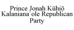 PRINCE JONAH KUHIO KALANIANA`OLE REPUBLICAN PARTY trademark