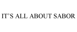 IT'S ALL ABOUT SABOR trademark