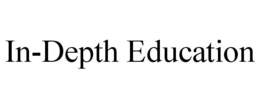 IN-DEPTH EDUCATION trademark