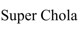 SUPER CHOLA trademark