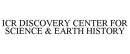ICR DISCOVERY CENTER FOR SCIENCE & EARTH HISTORY trademark