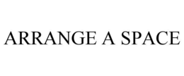 ARRANGE A SPACE trademark