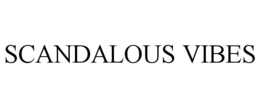 SCANDALOUS VIBES trademark