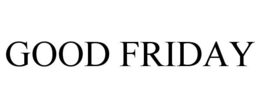 GOOD FRIDAY trademark
