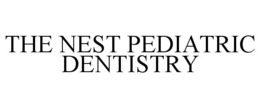 THE NEST PEDIATRIC DENTISTRY trademark