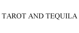 TAROT AND TEQUILA trademark