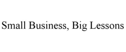 SMALL BUSINESS, BIG LESSONS trademark