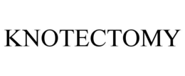 KNOTECTOMY trademark