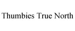 THUMBIES TRUE NORTH trademark