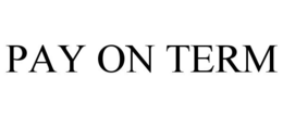 PAY ON TERM trademark
