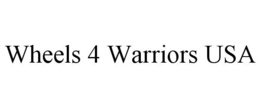 WHEELS 4 WARRIORS USA trademark