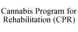 CANNABIS PROGRAM FOR REHABILITATION (CPR) trademark