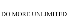 DO MORE UNLIMITED trademark