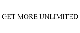 GET MORE UNLIMITED trademark