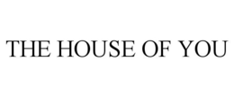 THE HOUSE OF YOU trademark