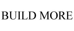 BUILD MORE trademark