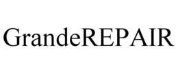 GRANDEREPAIR trademark