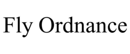 FLY ORDNANCE trademark