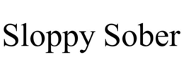 SLOPPY SOBER trademark