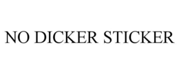 NO DICKER STICKER trademark