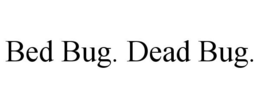 BED BUG. DEAD BUG. trademark
