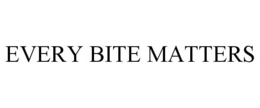 EVERY BITE MATTERS trademark