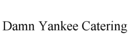 DAMN YANKEE CATERING trademark