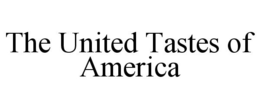 THE UNITED TASTES OF AMERICA trademark
