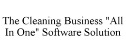 THE CLEANING BUSINESS "ALL IN ONE" SOFTWARE SOLUTION trademark