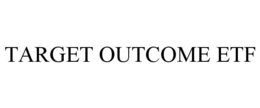 TARGET OUTCOME ETF trademark