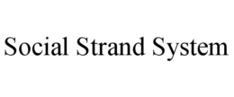 SOCIAL STRAND SYSTEM trademark