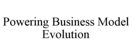 POWERING BUSINESS MODEL EVOLUTION trademark