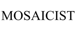 MOSAICIST trademark