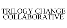 TRILOGY CHANGE COLLABORATIVE trademark