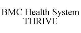 BMC HEALTH SYSTEM THRIVE trademark