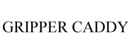 GRIPPER CADDY trademark