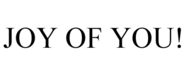 JOY OF YOU! trademark