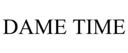 DAME TIME trademark