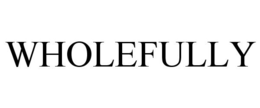 WHOLEFULLY trademark
