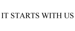 IT STARTS WITH US trademark