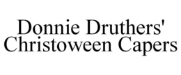 DONNIE DRUTHERS' CHRISTOWEEN CAPERS trademark
